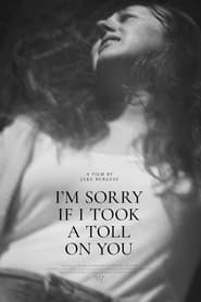 I’m Sorry If I Took a Toll on You