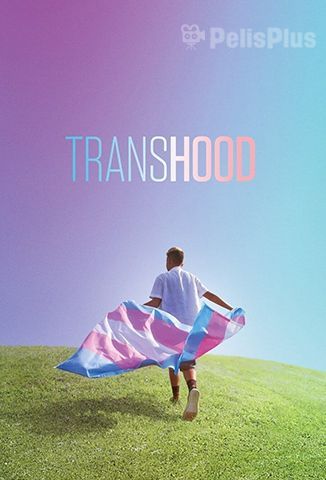 Transhood: Crecer Transgénero